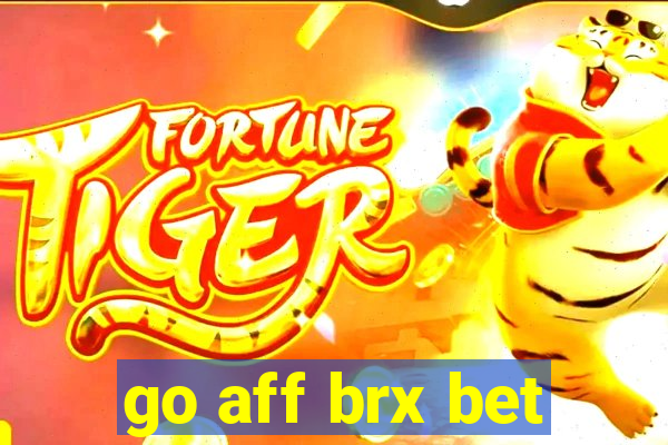 go aff brx bet